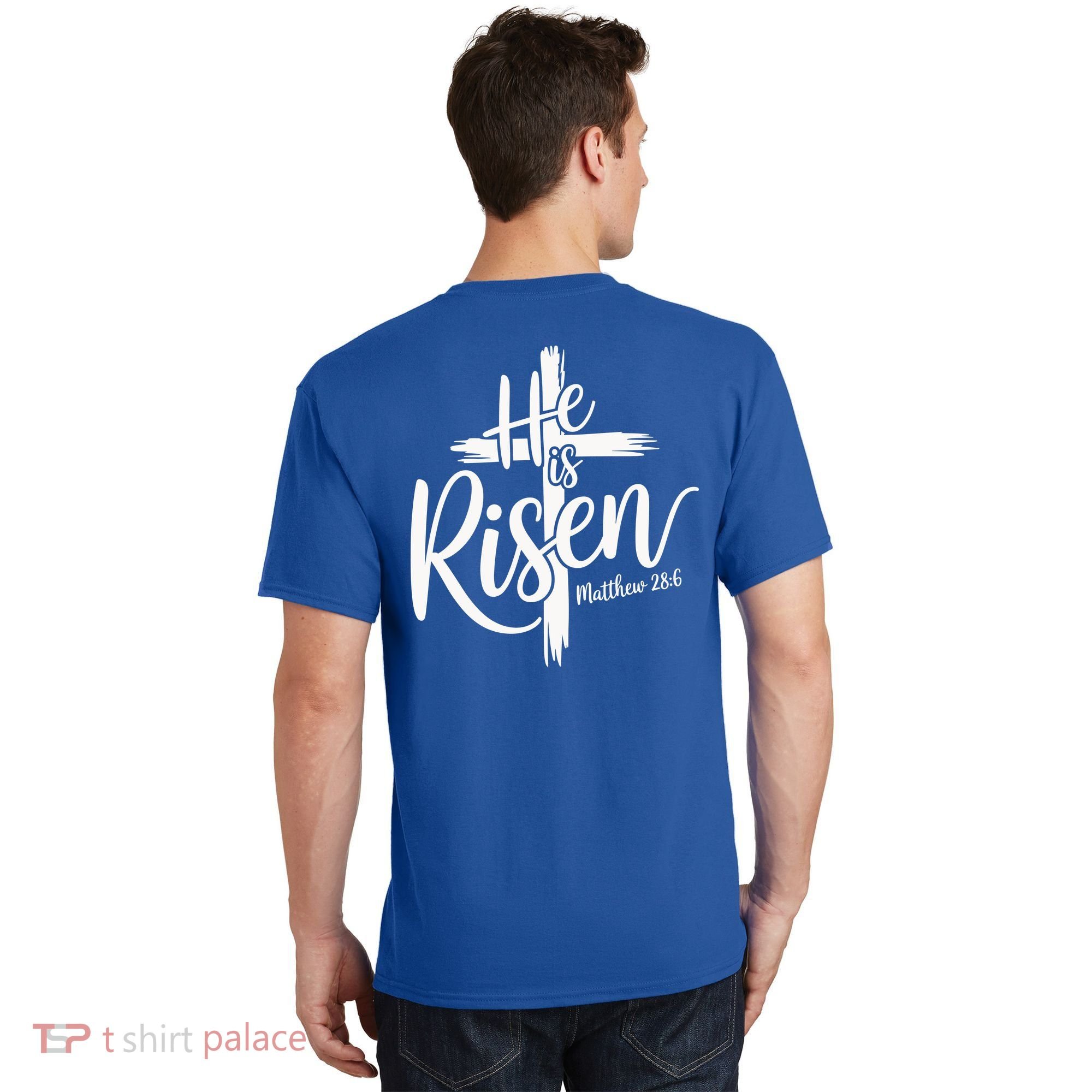 Celebrate Easter He Is Risen Matthew 28:6 Front And Back T-Shirt