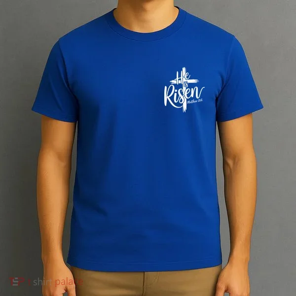 Celebrate Easter He Is Risen Matthew 28:6 Front And Back T-Shirt