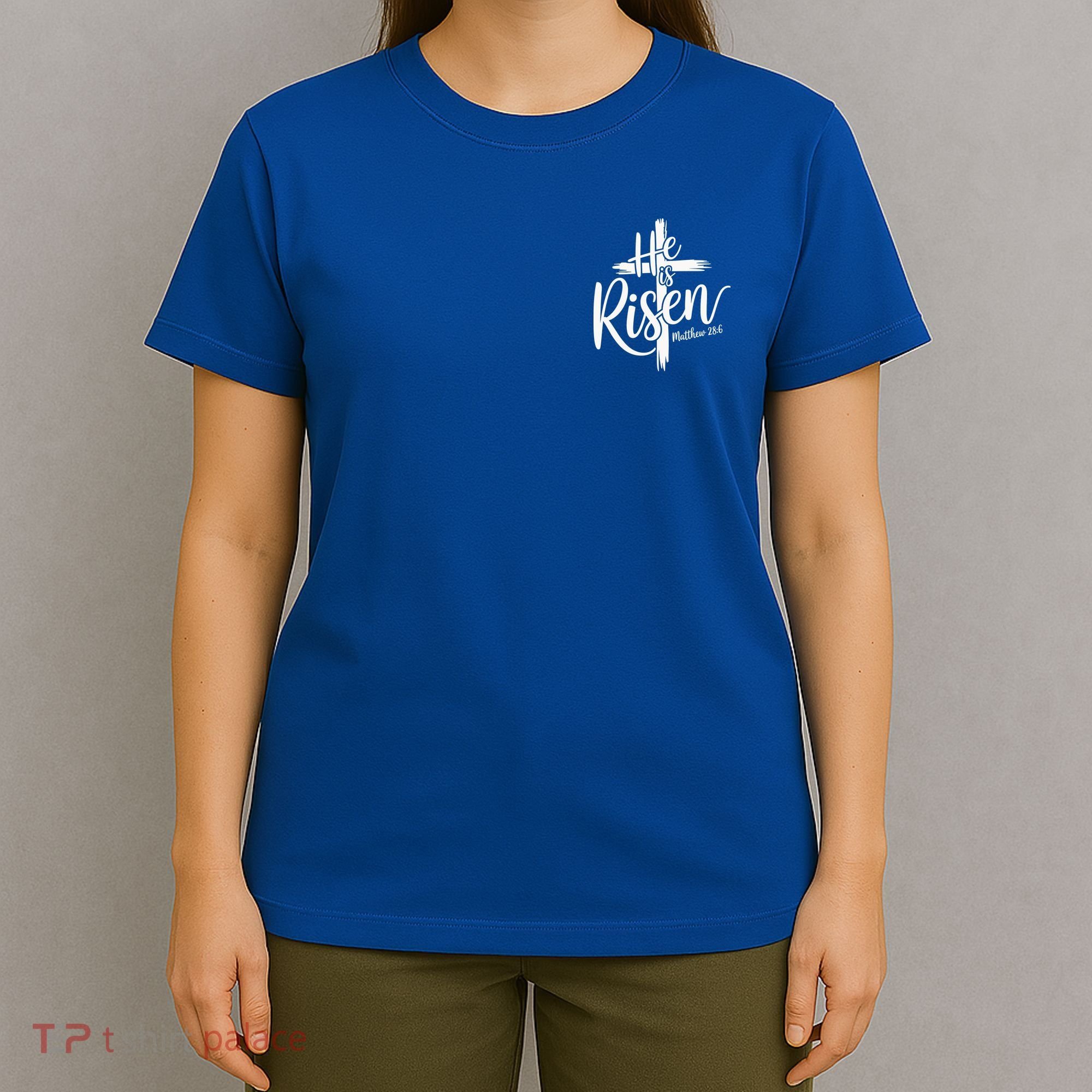Celebrate Easter He Is Risen Matthew 28:6 Front And Back T-Shirt