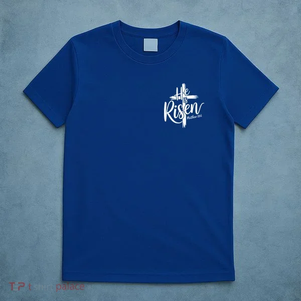 Celebrate Easter He Is Risen Matthew 28:6 Front And Back T-Shirt