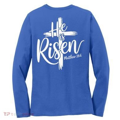 Celebrate Easter He Is Risen Matthew 28:6 Front And Back Women's Long Sleeve Shirt back