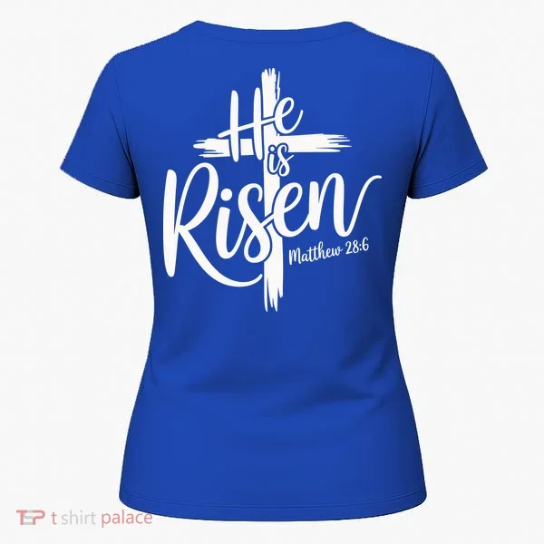 Celebrate Easter He Is Risen Matthew 28:6 Front And Back Women's T-Shirt