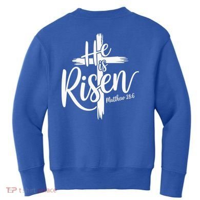 Celebrate Easter He Is Risen Matthew 28:6 Front And Back Kids Sweatshirt back