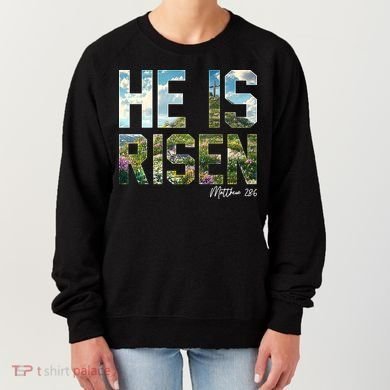 Celebrate Easter He Is Risen Matthew 18:6  Women's Sweatshirt
