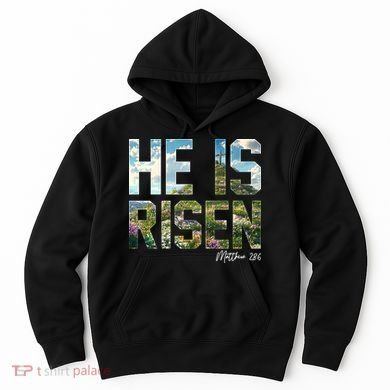 Celebrate Easter He Is Risen Matthew 18:6  Hoodie