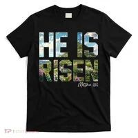 Celebrate Easter He Is Risen Matthew 18:6  T-Shirt thumb 0