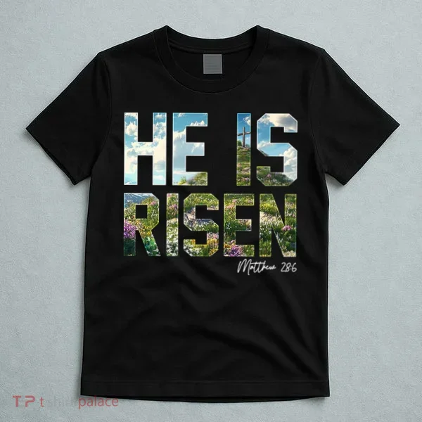 Celebrate Easter He Is Risen Matthew 18:6  T-Shirt