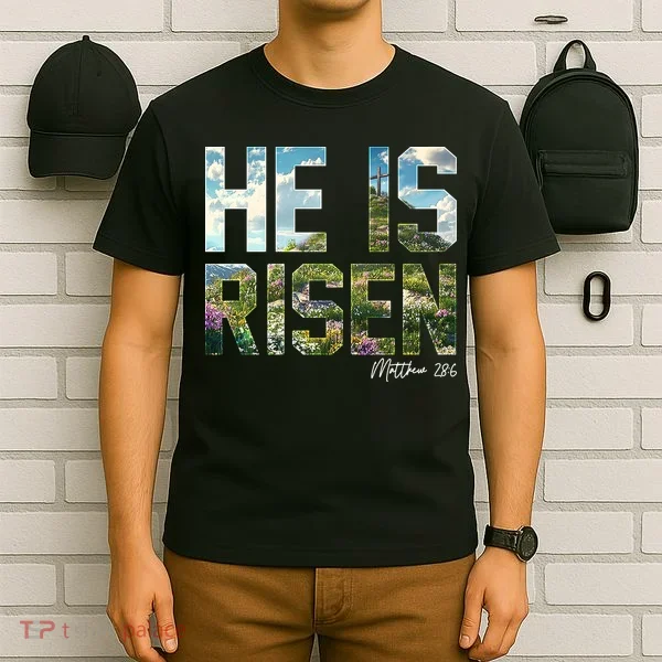 Celebrate Easter He Is Risen Matthew 18:6  T-Shirt