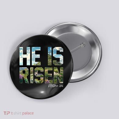 Celebrate Easter He Is Risen Matthew 18:6  Button