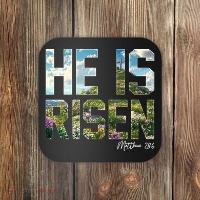 Celebrate Easter He Is Risen Matthew 18:6  Coaster