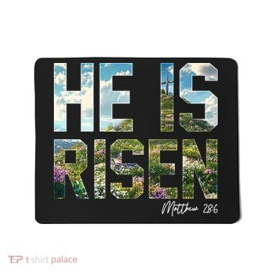 Celebrate Easter He Is Risen Matthew 18:6  Mousepad
