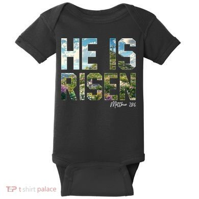 Celebrate Easter He Is Risen Matthew 18:6  Baby Bodysuit