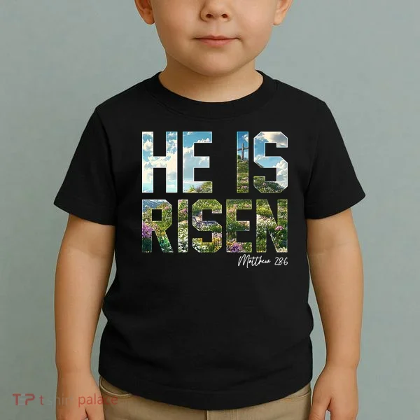 Celebrate Easter He Is Risen Matthew 18:6  Toddler T-Shirt