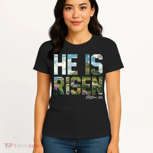 Celebrate Easter He Is Risen Matthew 18:6  Women's T-Shirt