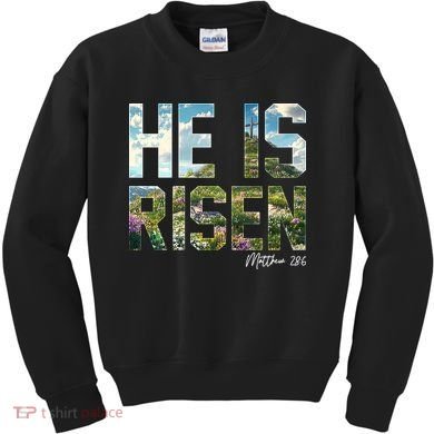 Celebrate Easter He Is Risen Matthew 18:6  Kids Sweatshirt