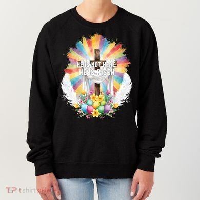 Celebrate Easter He Is Not Here He Is Risen Matthew 28:6 Women's Sweatshirt