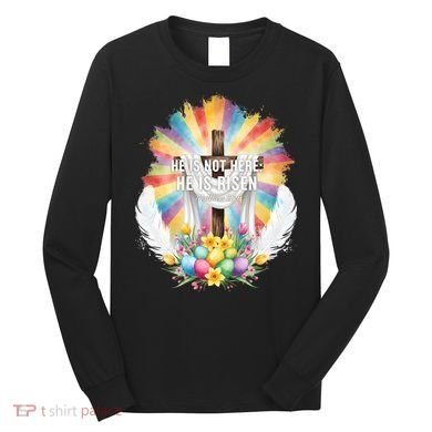 Celebrate Easter He Is Not Here He Is Risen Matthew 28:6 Long Sleeve Shirt