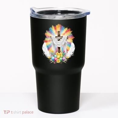 Celebrate Easter He Is Not Here He Is Risen Matthew 28:6 Tumbler