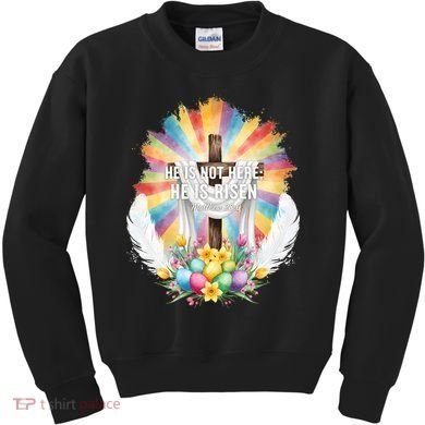 Celebrate Easter He Is Not Here He Is Risen Matthew 28:6 Kids Sweatshirt