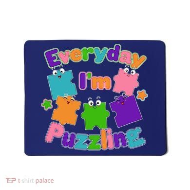 Cute Everyday I'm Puzzling Autism Awareness Mousepad