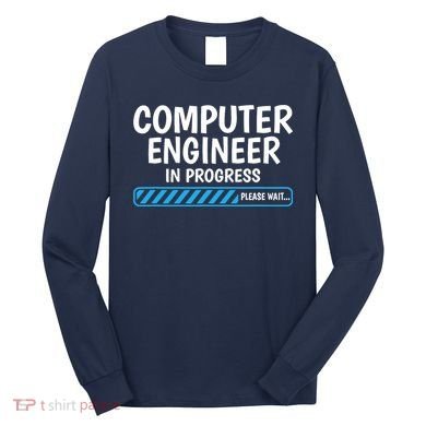 Computer Engineer In Progress Future Computer Engineer Long Sleeve Shirt