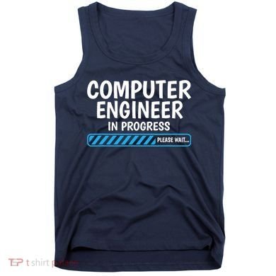 Computer Engineer In Progress Future Computer Engineer Tank Top
