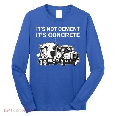 Civil Engineer Its Concrete Engineering Long Sleeve Shirt