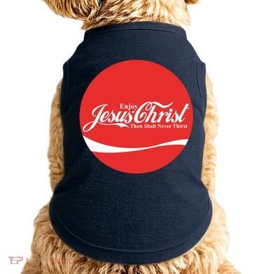 Cool Enjoy Jesus Christ Thou Shalt Mever Thirst Doggie Tank