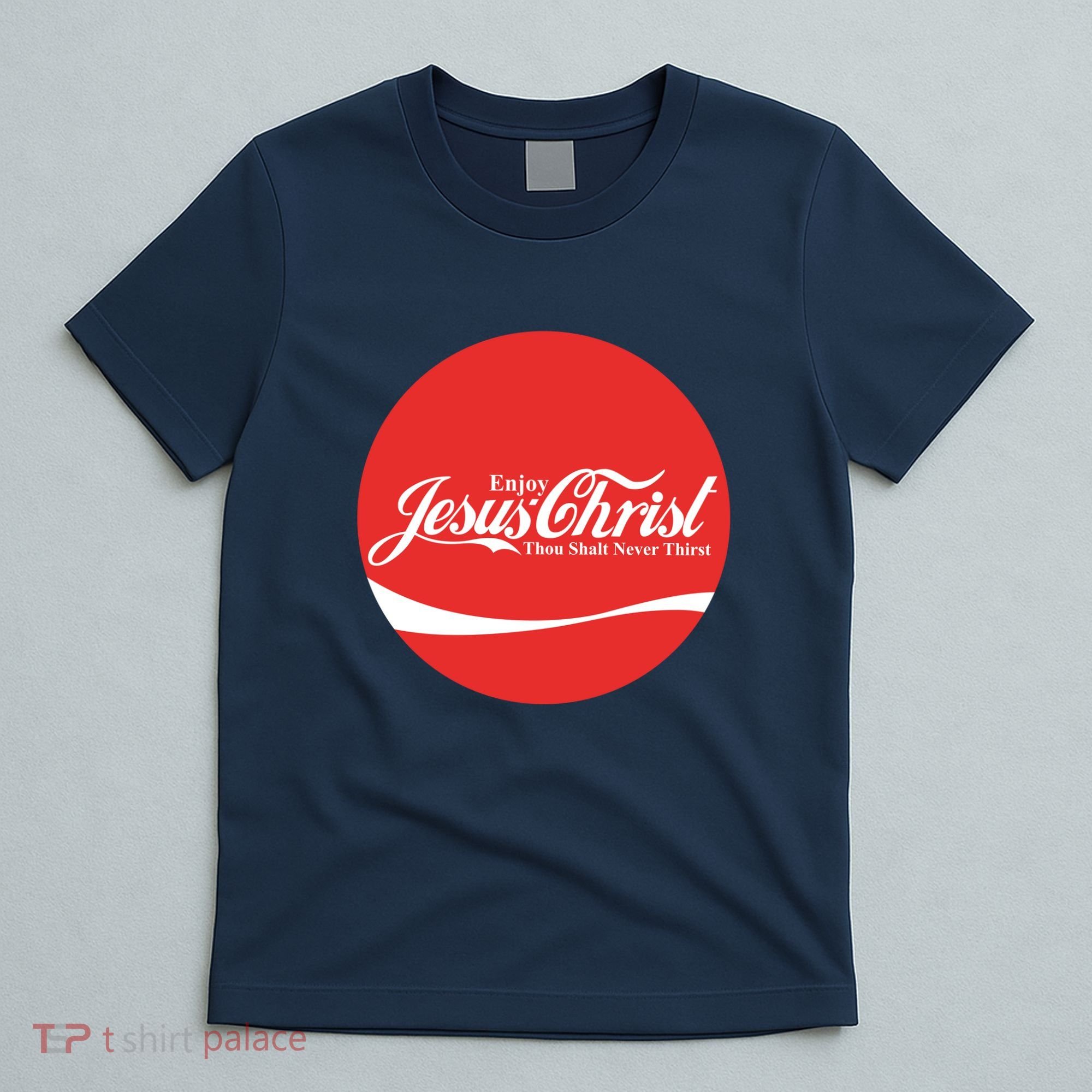 Cool Enjoy Jesus Christ Thou Shalt Mever Thirst T-Shirt