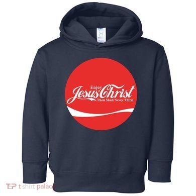 Cool Enjoy Jesus Christ Thou Shalt Mever Thirst Toddler Hoodie