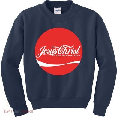 Cool Enjoy Jesus Christ Thou Shalt Mever Thirst Kids Sweatshirt