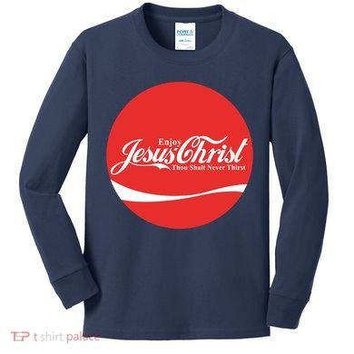Cool Enjoy Jesus Christ Thou Shalt Mever Thirst Kids Long Sleeve Shirt