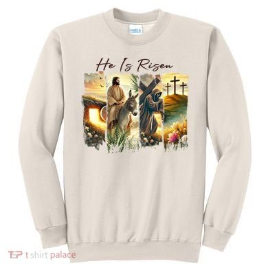 Celebrate Easter Jesus He Is Risen Four Scenes Sweatshirt