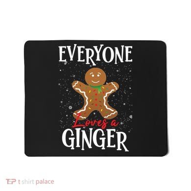 Christmas Everyone Loves A Ginger Funny Baker Mousepad