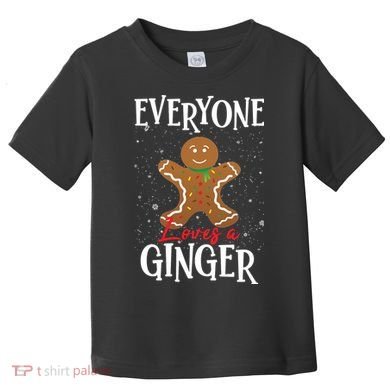 Christmas Everyone Loves A Ginger Funny Baker Toddler T-Shirt