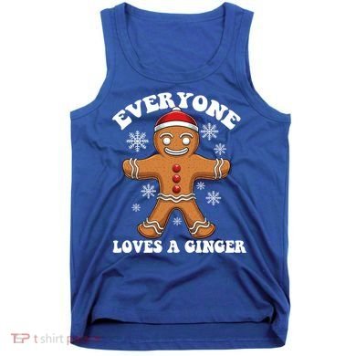 Christmas Everyone Loves A Ginger Funny Holiday Print Gift Tank Top