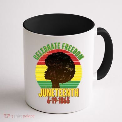 Celebrate Freedom Juneteenth 6-19-1865 Coffee Mug back