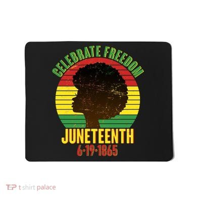 Celebrate Freedom Juneteenth 6-19-1865 Mousepad
