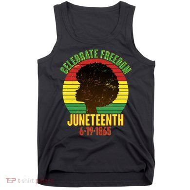 Celebrate Freedom Juneteenth 6-19-1865 Tank Top
