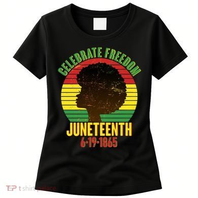 Celebrate Freedom Juneteenth 6-19-1865 Women's T-Shirt