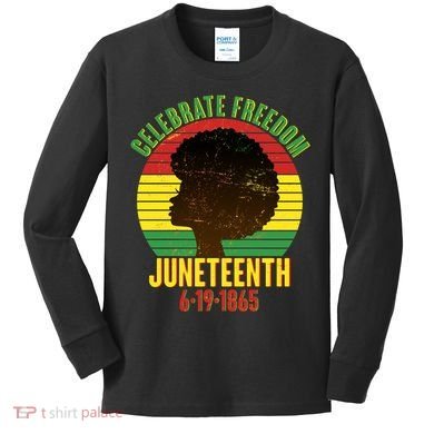 Celebrate Freedom Juneteenth 6-19-1865 Kids Long Sleeve Shirt