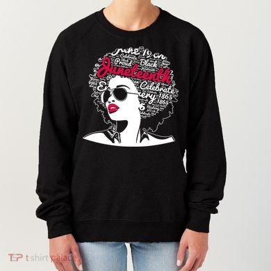 Celebrate Juneteenth June 19th Black History Women's Sweatshirt