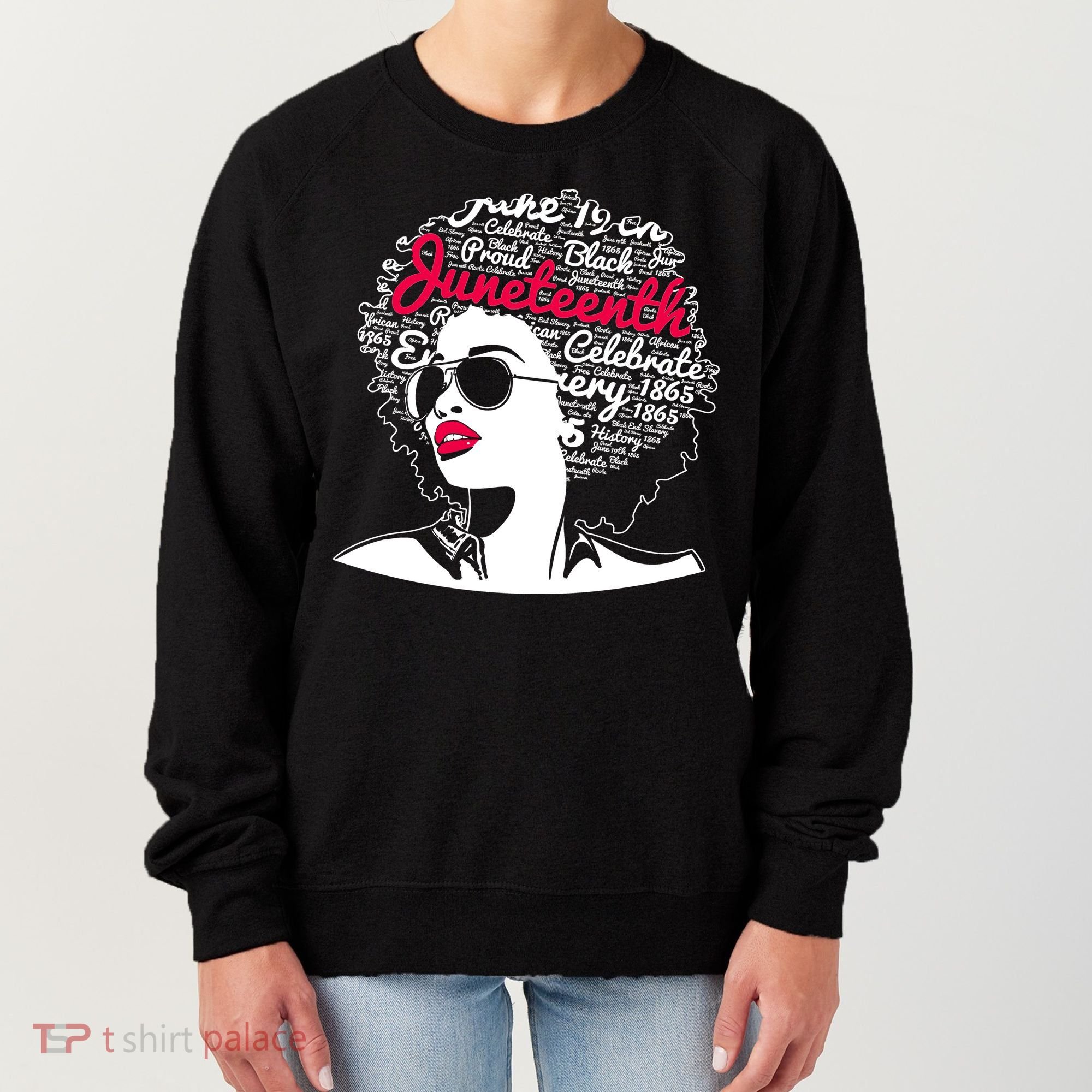 Celebrate Juneteenth June 19th Black History Women's Sweatshirt