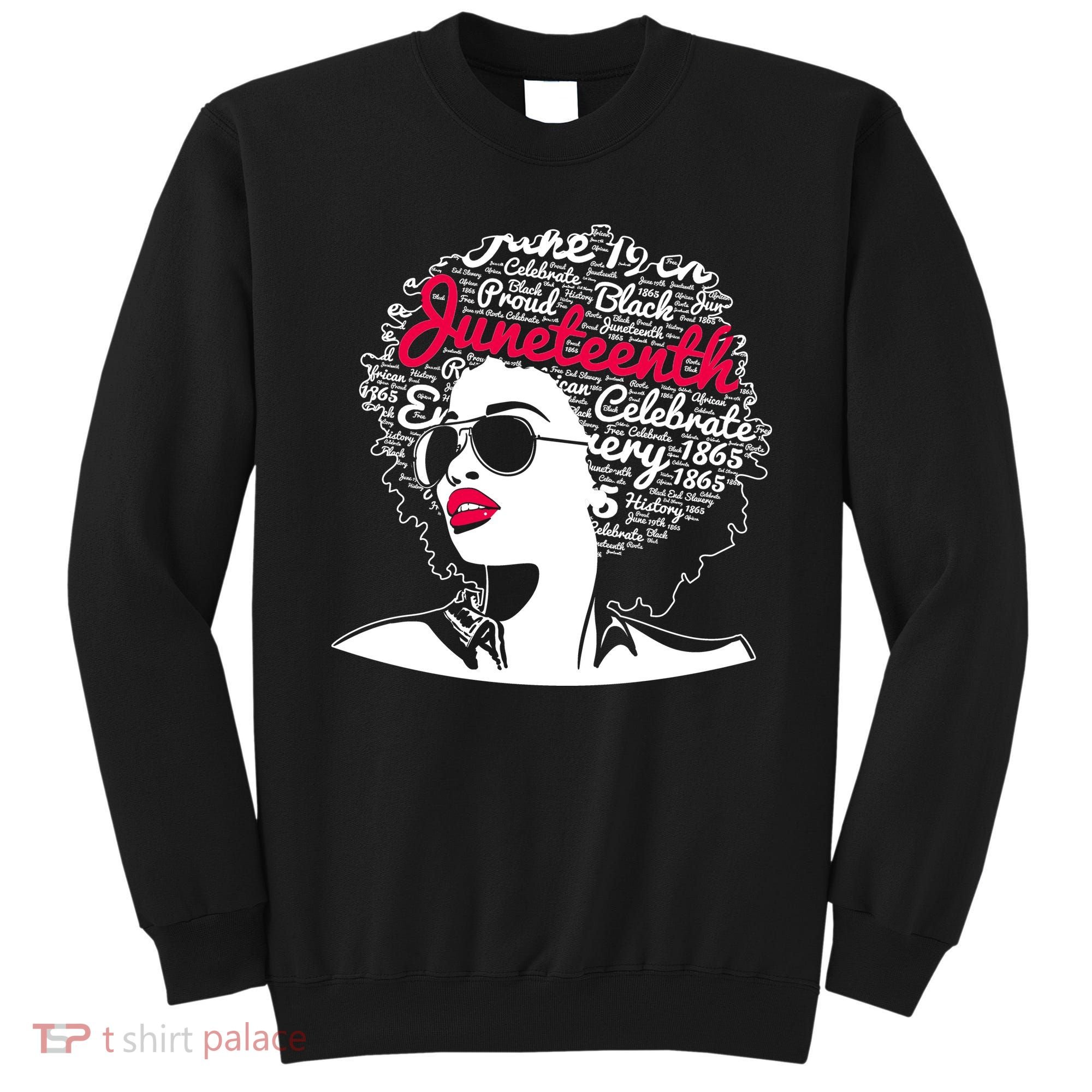 Celebrate Juneteenth June 19th Black History Sweatshirt