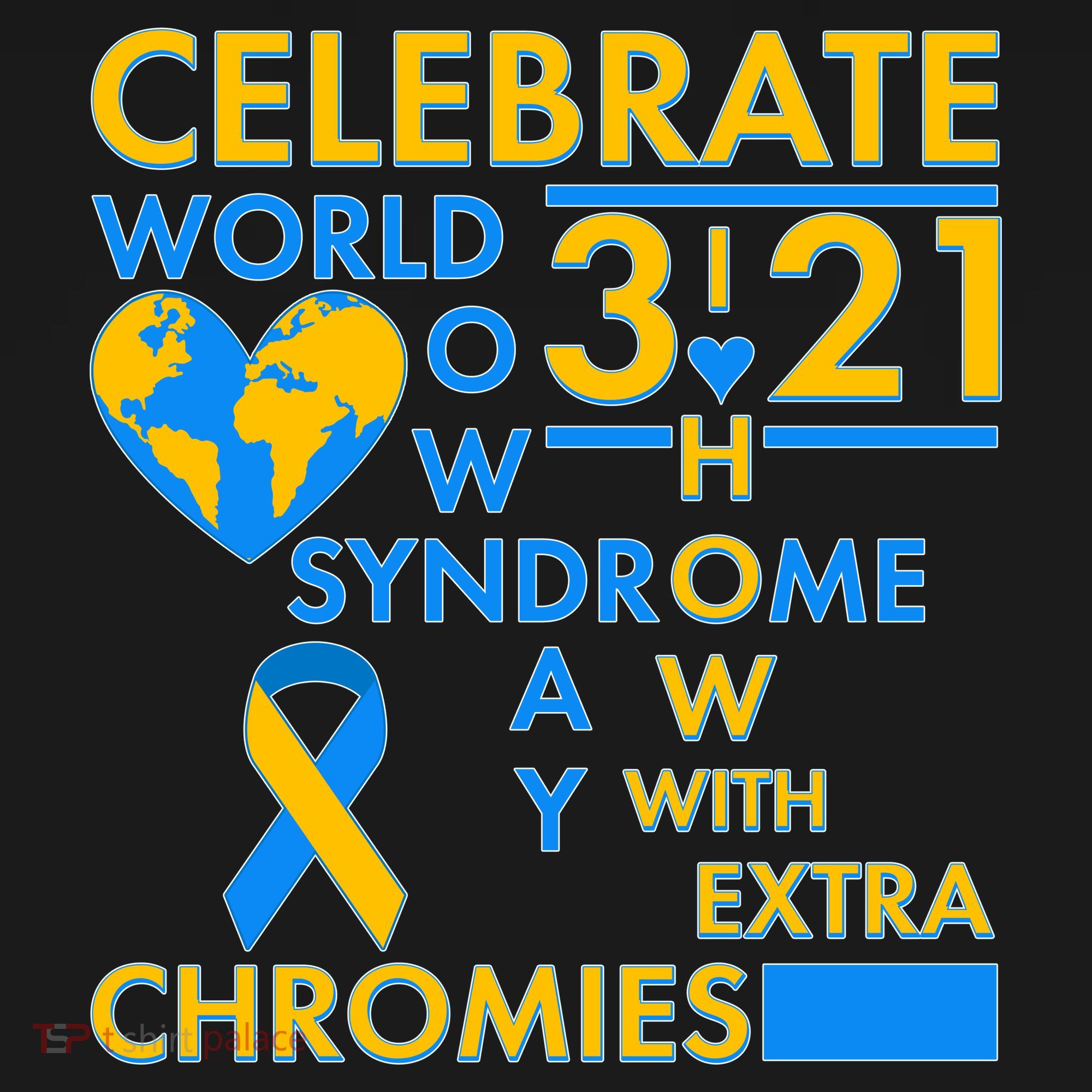 Celebrate World Down Syndrome Day I Love Homies With Extra Chromies T-Shirt