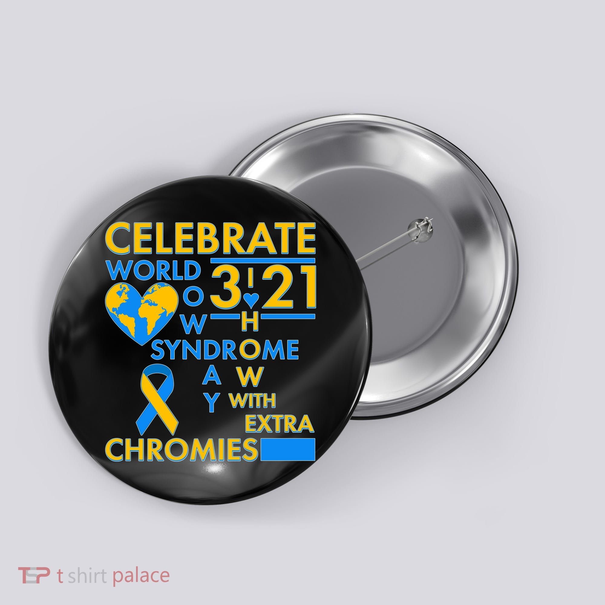 Celebrate World Down Syndrome Day I Love Homies With Extra Chromies Button