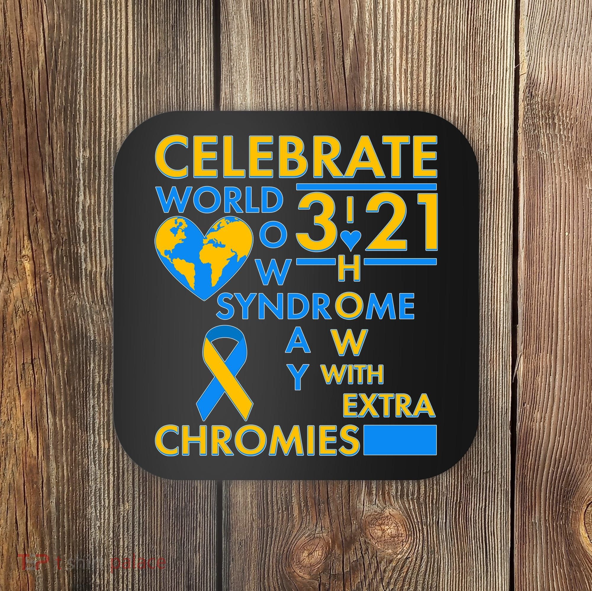 Celebrate World Down Syndrome Day I Love Homies With Extra Chromies Coaster