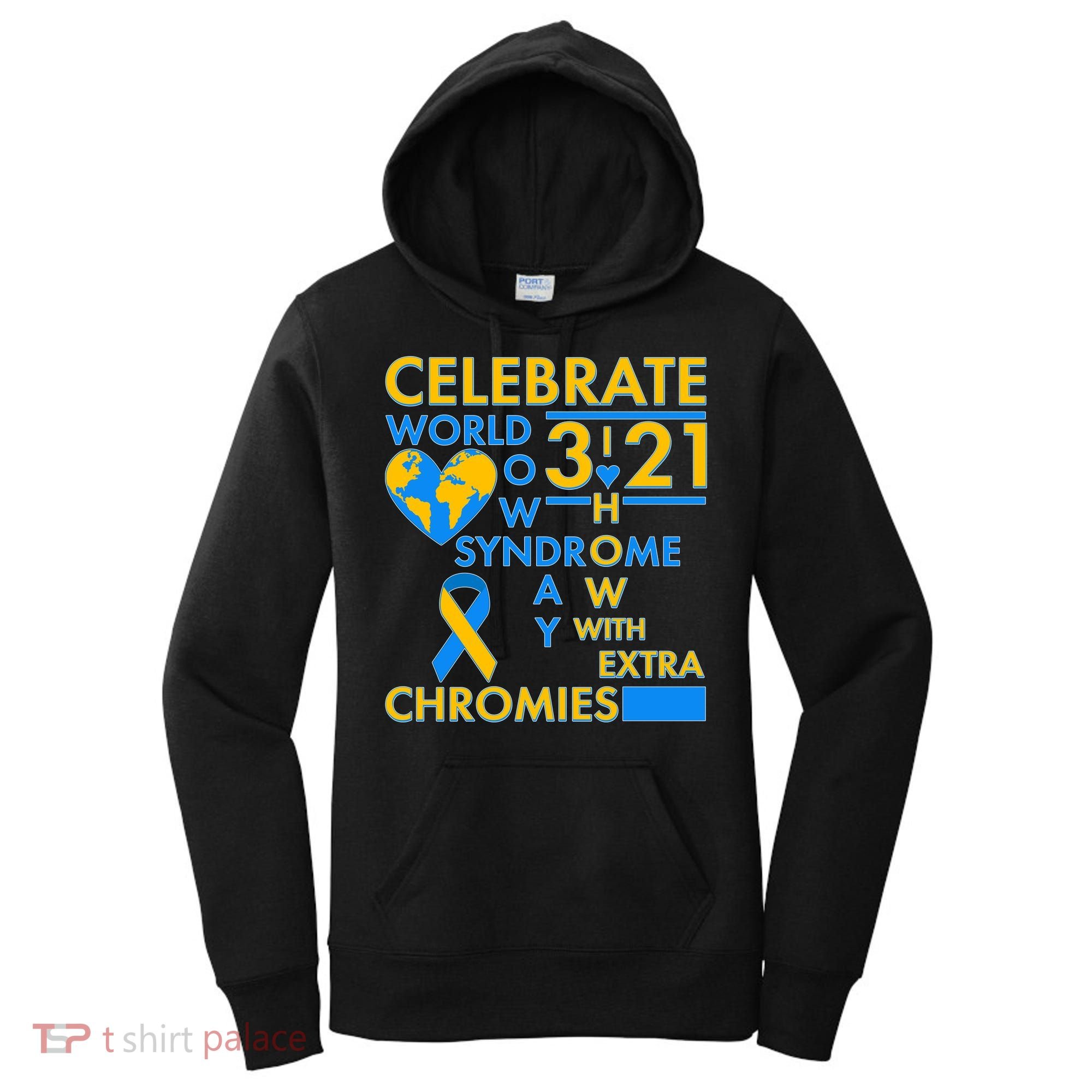 Celebrate World Down Syndrome Day I Love Homies With Extra Chromies Women's Hoodie