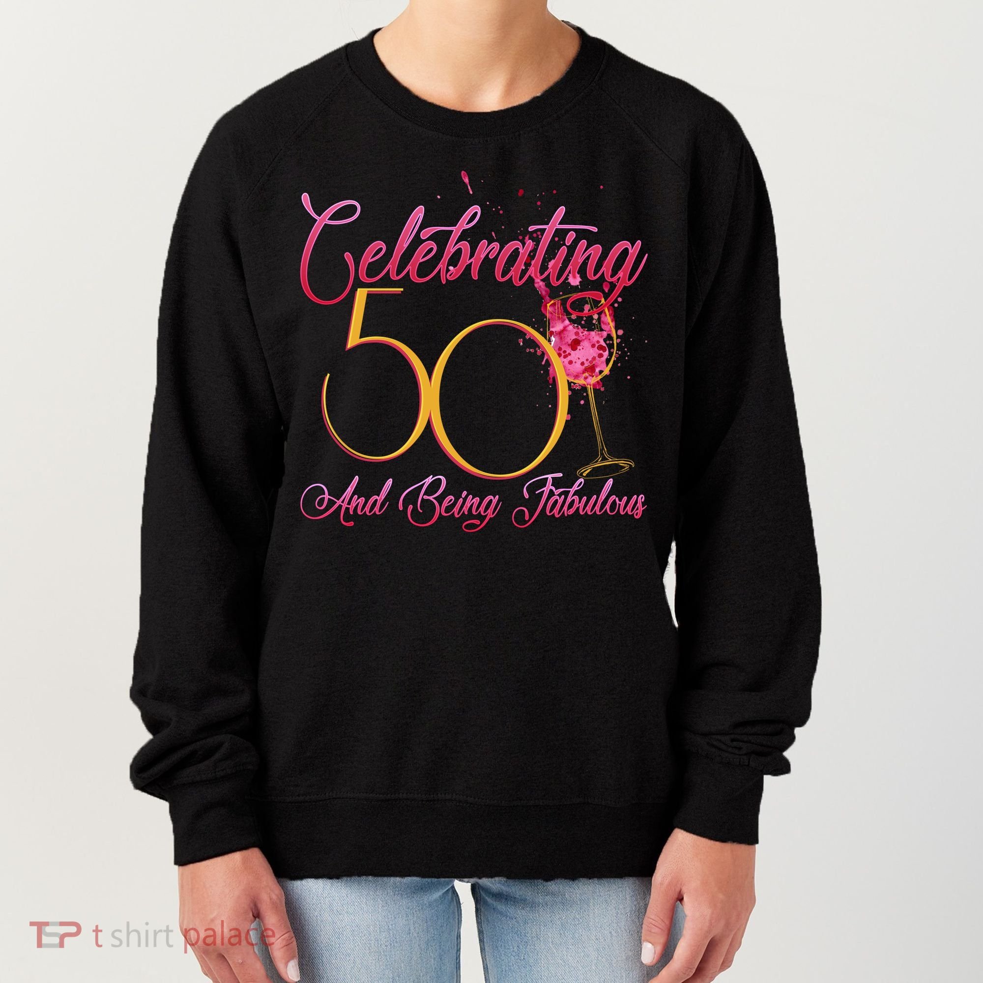 Celebrating 50 And Being Fabulous Women's Sweatshirt