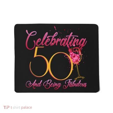 Celebrating 50 And Being Fabulous Mousepad